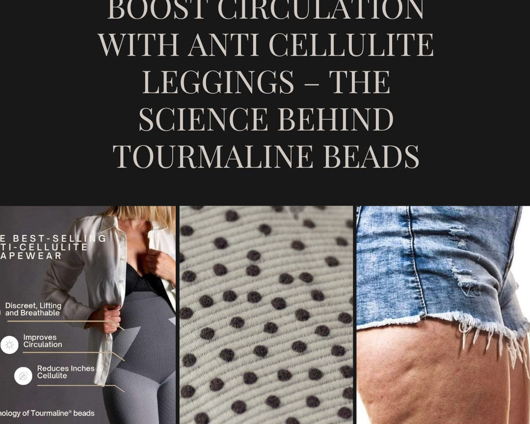 The Science Behind Anti Cellulite Leggings with Tourmaline Beads